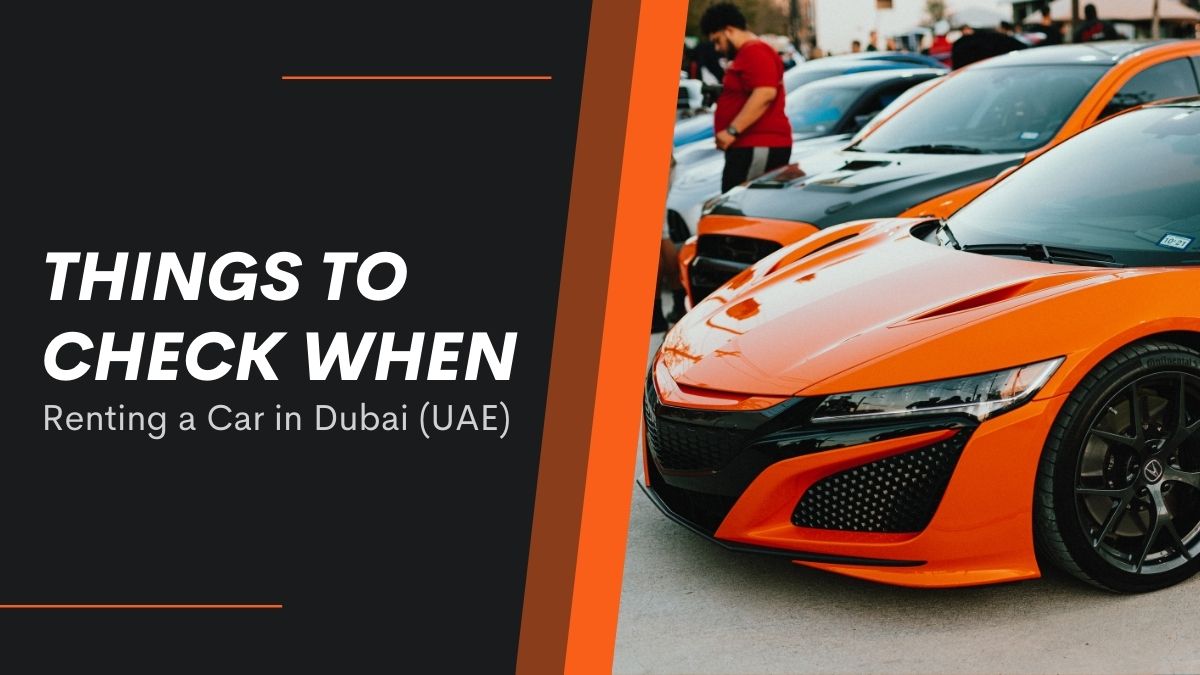 16052024043810Things to Check When Renting a Car in Dubai (UAE)
