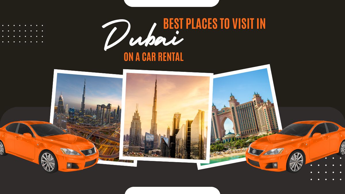 22072024043625Best Places to Visit in Dubai on a Car Rental