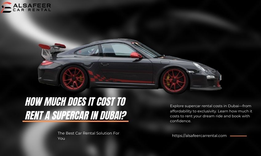 How Much Does It Cost to Rent a Supercar in Dubai?