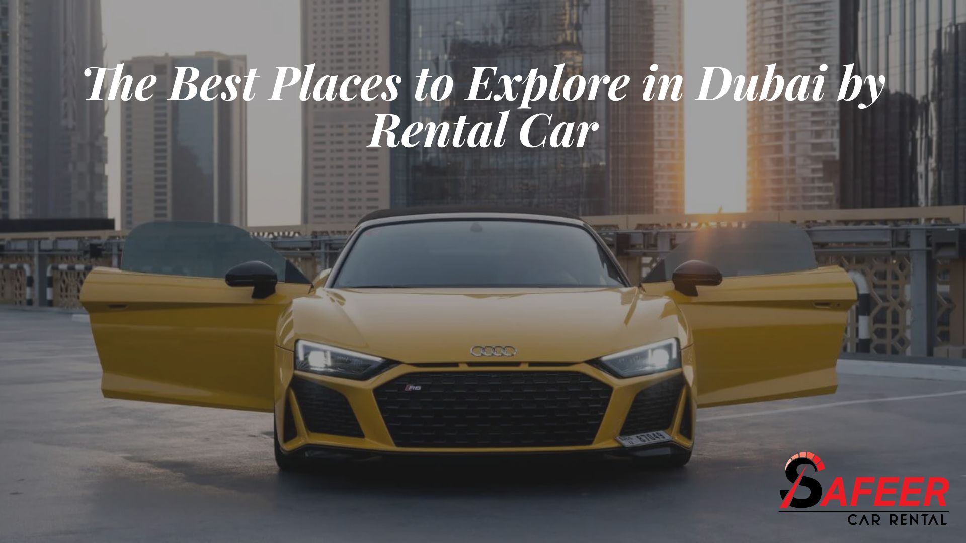 The Best Places to Explore in Dubai by Rental Car